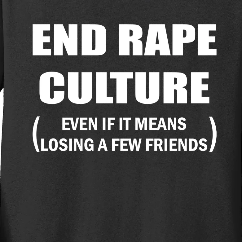 End Rape Culture Even If It Means Losing A Few Friends Kids Long Sleeve Shirt