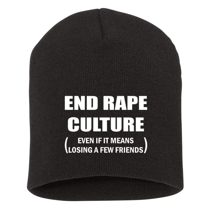 End Rape Culture Even If It Means Losing A Few Friends Short Acrylic Beanie