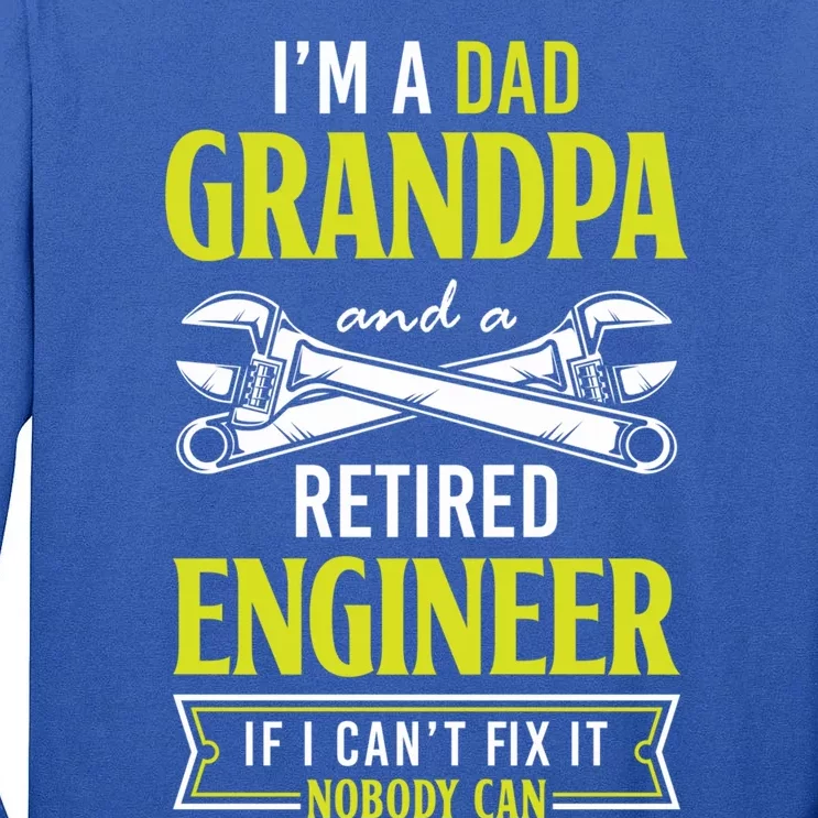 Engineer Retiret Dad Grandpa And A Retired Engineer Meaningful Gift Tall Long Sleeve T-Shirt