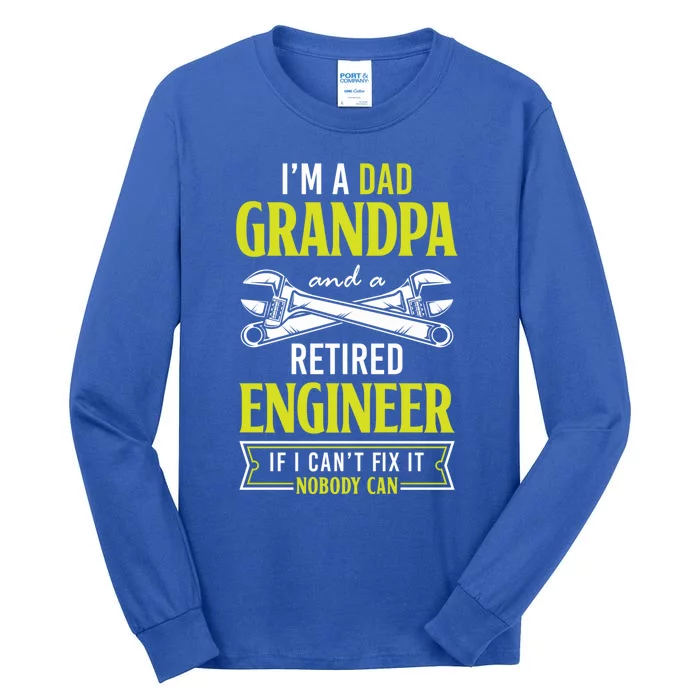 Engineer Retiret Dad Grandpa And A Retired Engineer Meaningful Gift Tall Long Sleeve T-Shirt