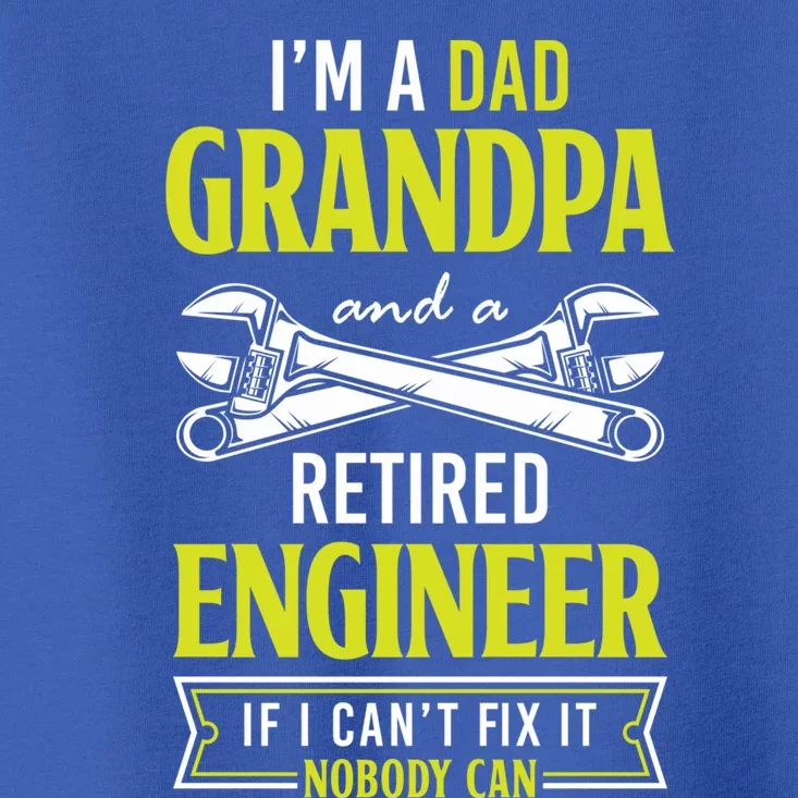 Engineer Retiret Dad Grandpa And A Retired Engineer Meaningful Gift Toddler T-Shirt