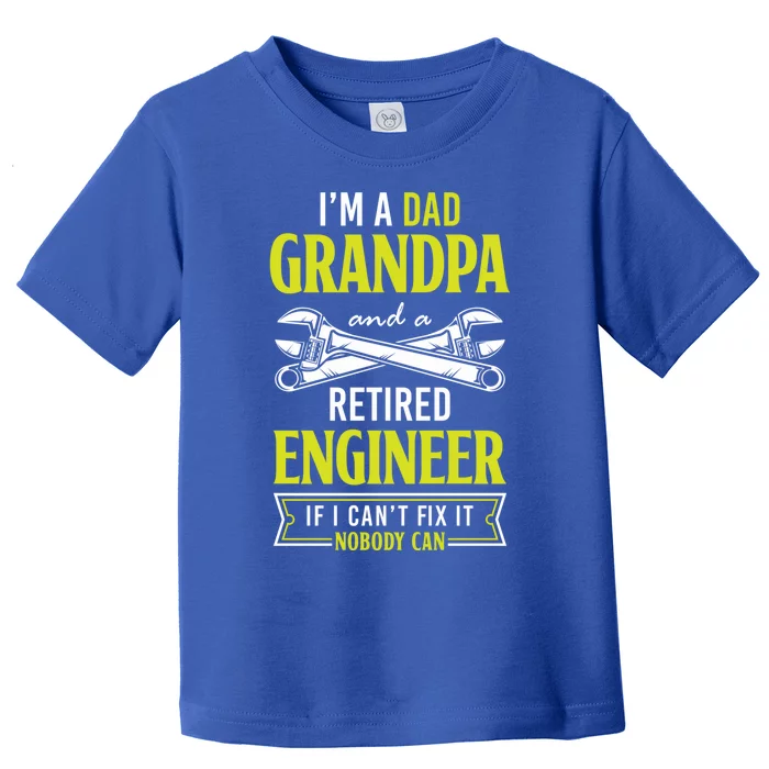 Engineer Retiret Dad Grandpa And A Retired Engineer Meaningful Gift Toddler T-Shirt