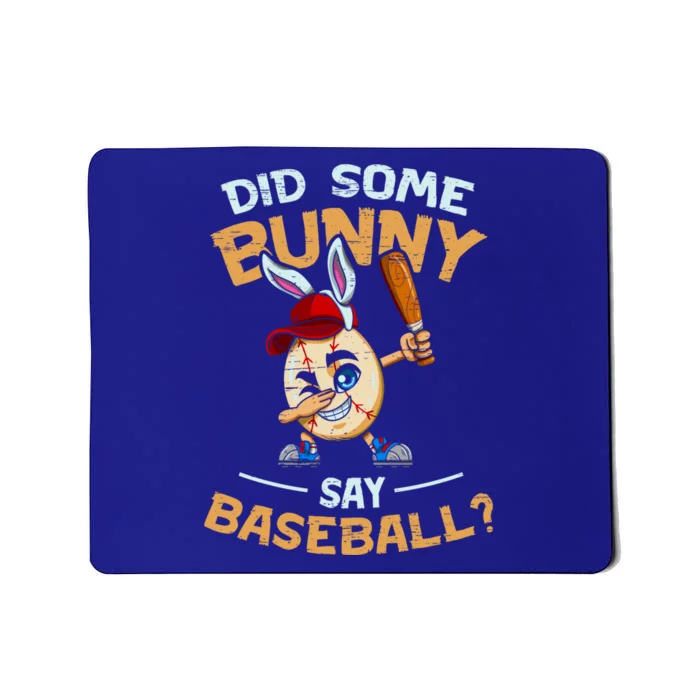 Easter Rabbit Egg Did Some Bunny Say Baseball Dabbing Cap Meaningful Gift Mousepad