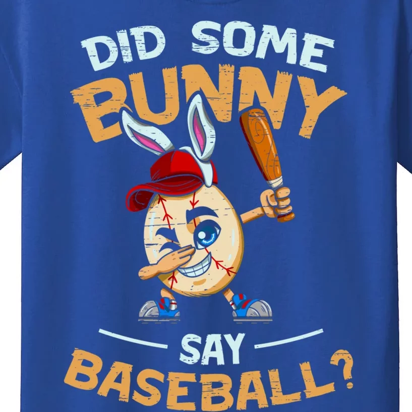 Easter Rabbit Egg Did Some Bunny Say Baseball Dabbing Cap Meaningful Gift Kids T-Shirt