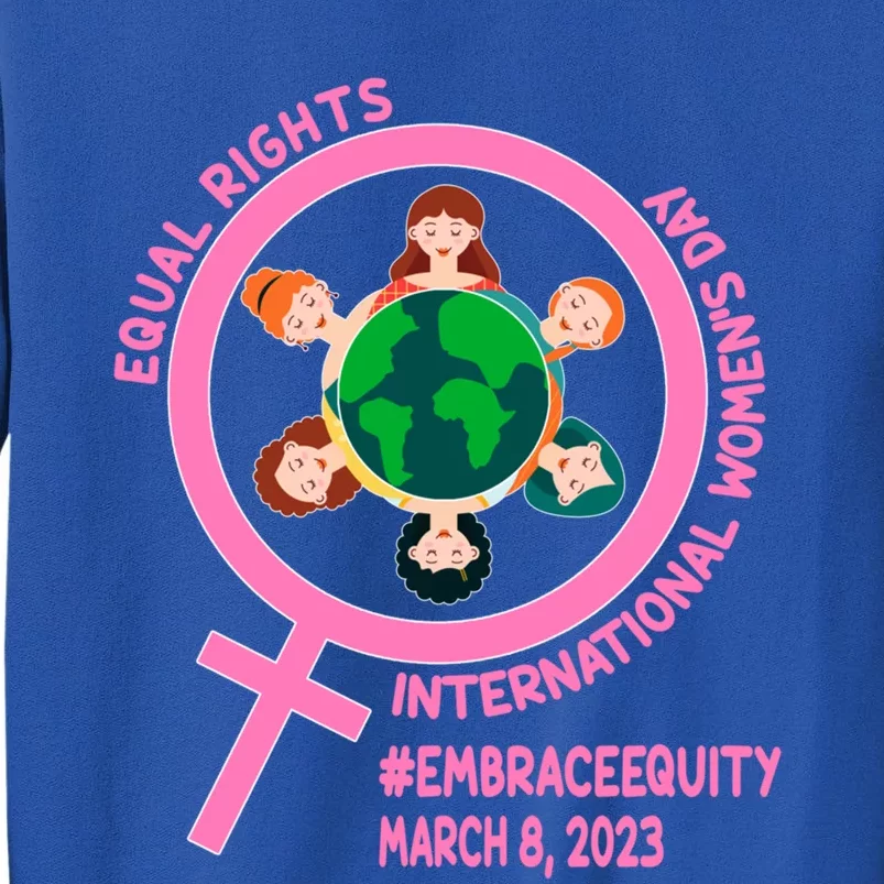 Equa Rights Embrace Equity: International 'S Day Gift Tall Sweatshirt