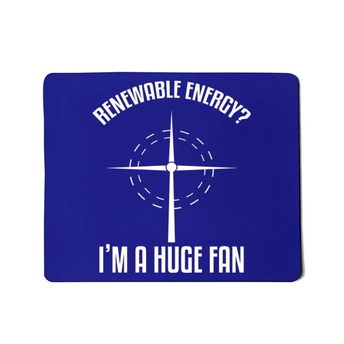 Environtal Renewable Energy Im A Huge Fan Earth Day Funny Gift Mousepad