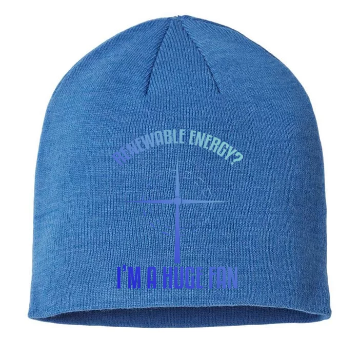 Environtal Renewable Energy Im A Huge Fan Earth Day Funny Gift 8 1/2in Sustainable Knit Beanie