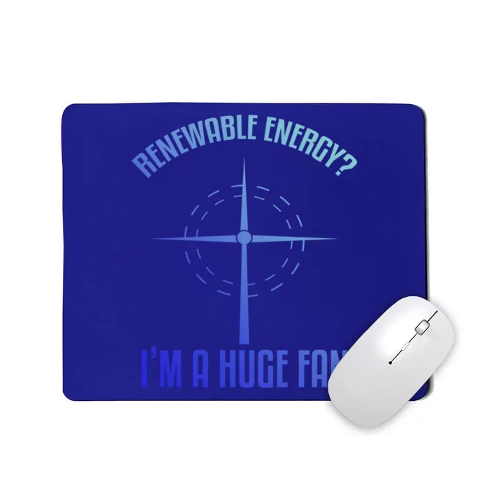 Environtal Renewable Energy Im A Huge Fan Earth Day Funny Gift Mousepad