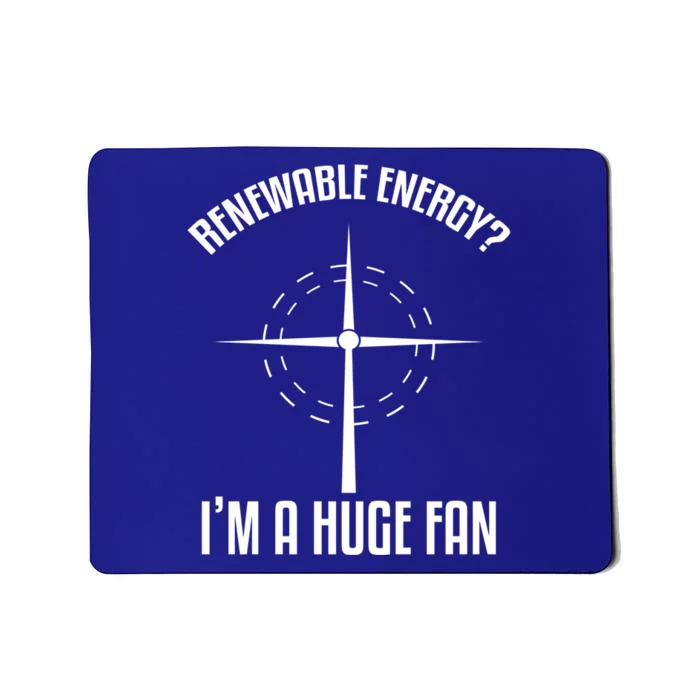 Environtal Renewable Energy I'm A Huge Fan Earth Day Cute Gift Mousepad