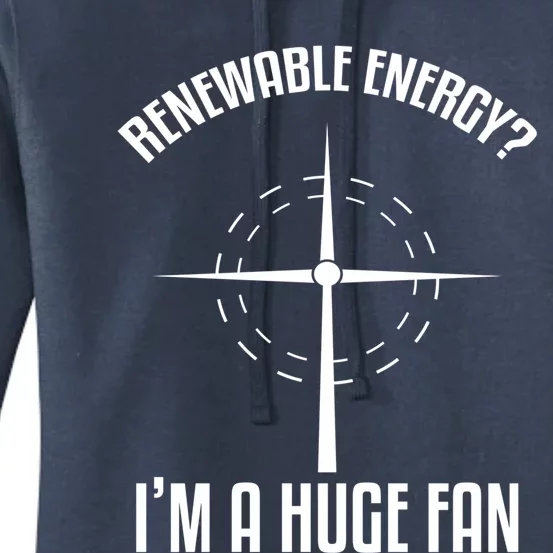 Environtal Renewable Energy I'm A Huge Fan Earth Day Cute Gift Women's Pullover Hoodie