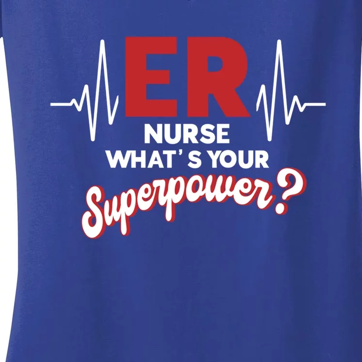 Emergency Room Er Nurse Whats Your Superpower Er Nurse Gift Women's V-Neck T-Shirt