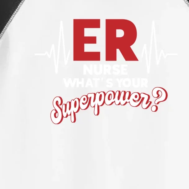 Emergency Room Er Nurse Whats Your Superpower Er Nurse Gift Toddler Fine Jersey T-Shirt