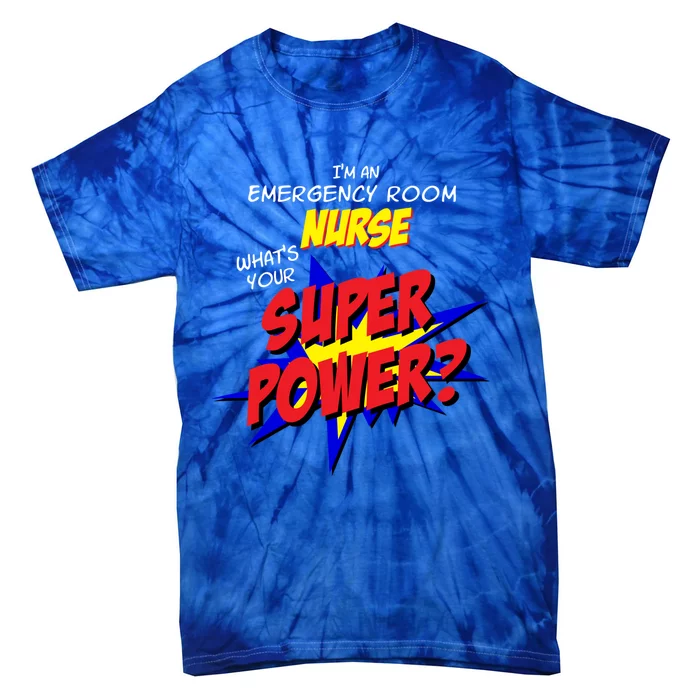 Emergency Room Er Nursing Scrubs Superhero Nurse Superpower Gift Tie-Dye T-Shirt