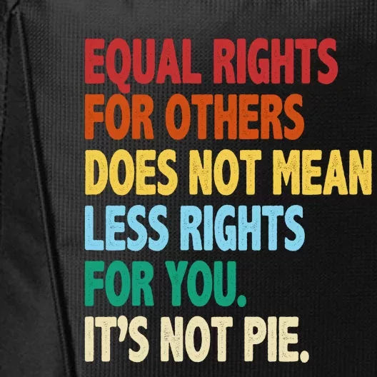 Equal Rights For Others Its Not Pie City Backpack