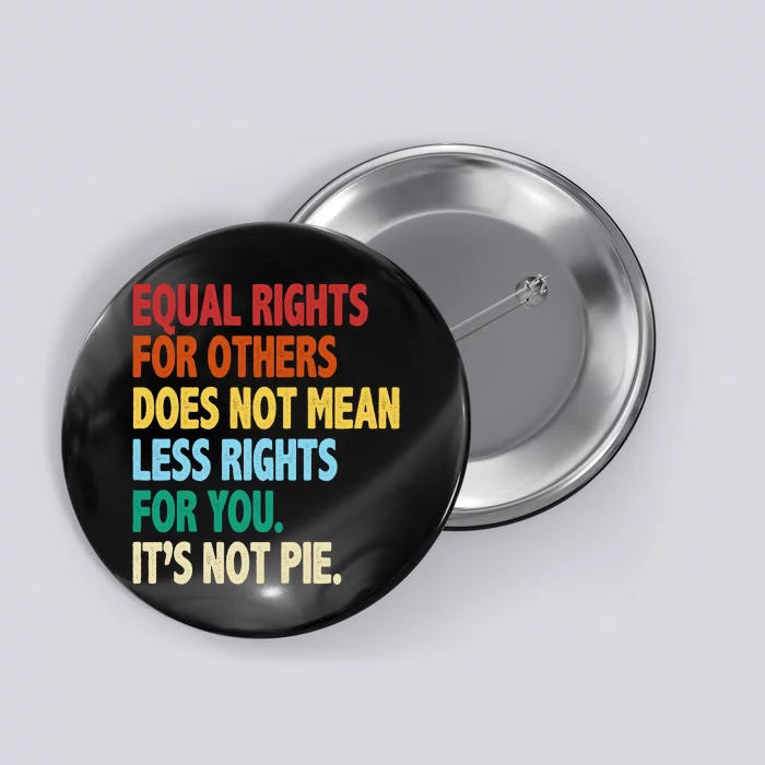 Equal Rights For Others Its Not Pie Button