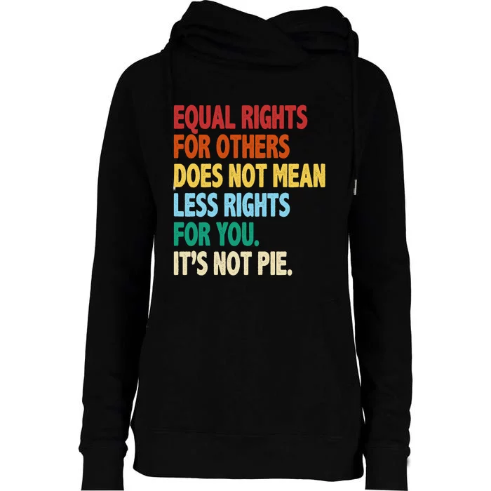 Equal Rights For Others Its Not Pie Womens Funnel Neck Pullover Hood