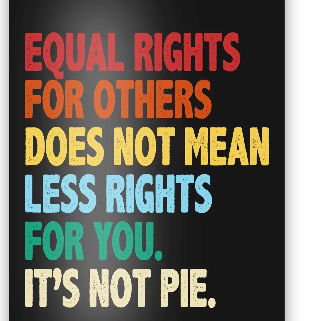 Equal Rights For Others Its Not Pie Poster