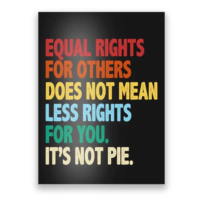 Equal Rights For Others Its Not Pie Poster