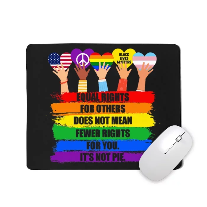 Equal Rights For Others Does Not Mean Fewer Rights For You Mousepad