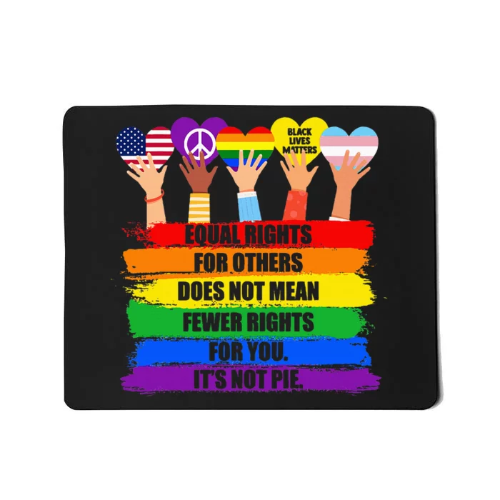 Equal Rights For Others Does Not Mean Fewer Rights For You Mousepad