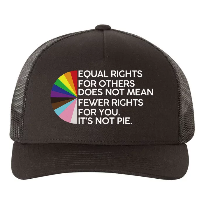 Equal Rights For Others Its Not Pie LGBT Ally Pride Month Yupoong Adult 5-Panel Trucker Hat