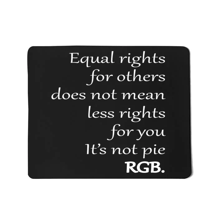 Equal Rights For Others Does Not Mean Less Rights For You Mousepad