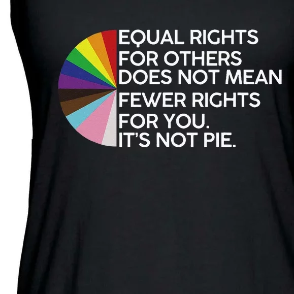 Equal Rights For Others Its Not Pie LGBT Ally Pride Month Ladies Essential Flowy Tank