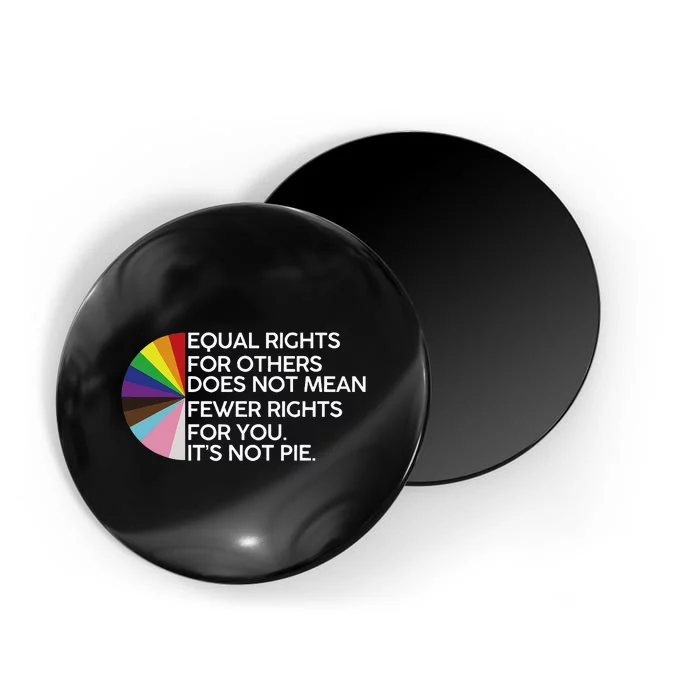 Equal Rights For Others Its Not Pie LGBT Ally Pride Month Magnet