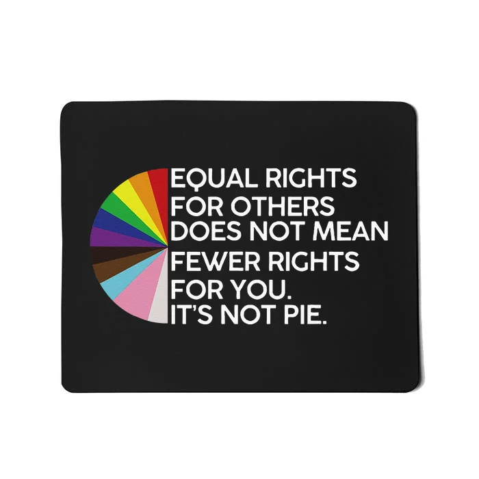 Equal Rights For Others Its Not Pie LGBT Ally Pride Month Mousepad