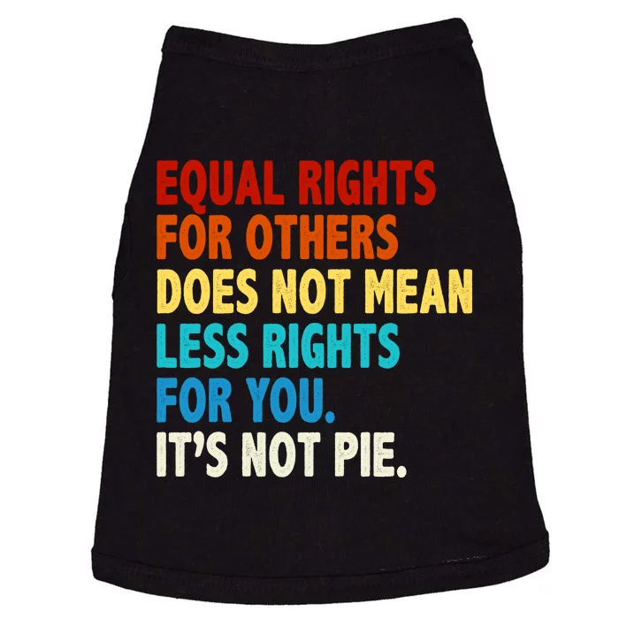 Equal Rights For Other Does Not Mean Less Rights For You It's Not Pie Doggie Tank