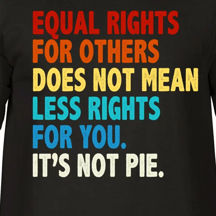 Equal Rights For Other Does Not Mean Less Rights For You It's Not Pie Comfort Colors T-Shirt