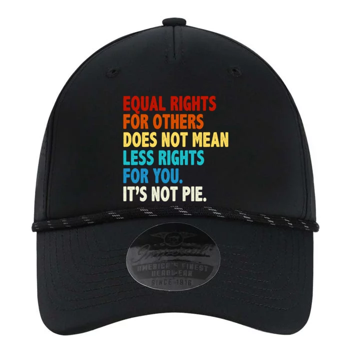 Equal Rights For Other Does Not Mean Less Rights For You It's Not Pie Performance The Dyno Cap