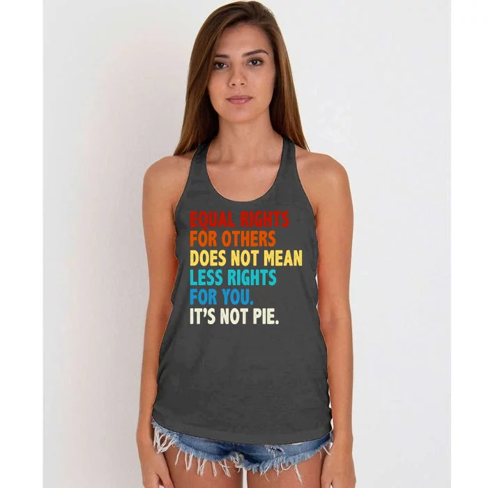 Equal Rights For Other Does Not Mean Less Rights For You It's Not Pie Women's Knotted Racerback Tank