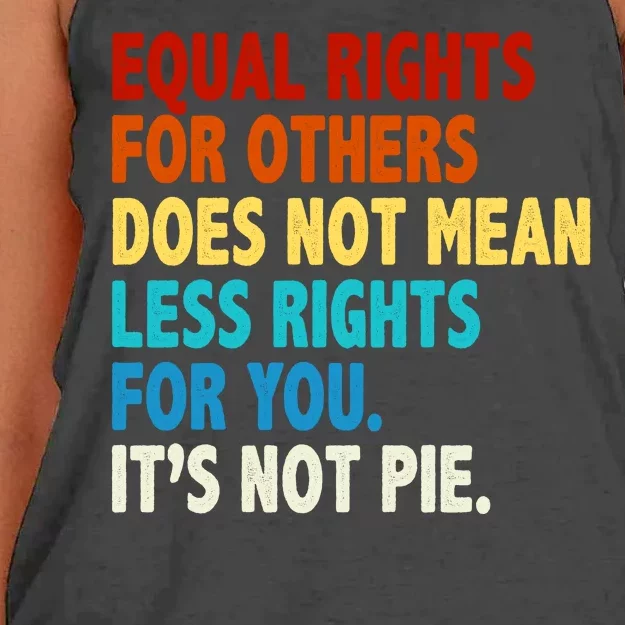 Equal Rights For Other Does Not Mean Less Rights For You It's Not Pie Women's Knotted Racerback Tank