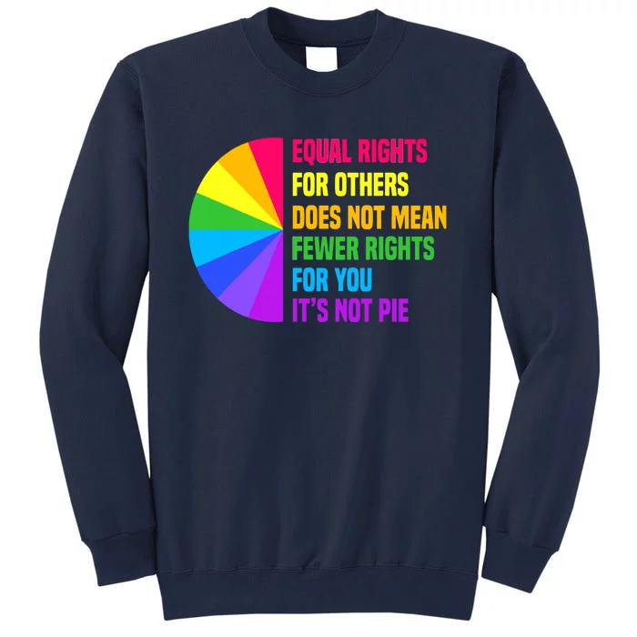 Equal Rights For Others Does Not Mean Fewer Rights For You Tall Sweatshirt