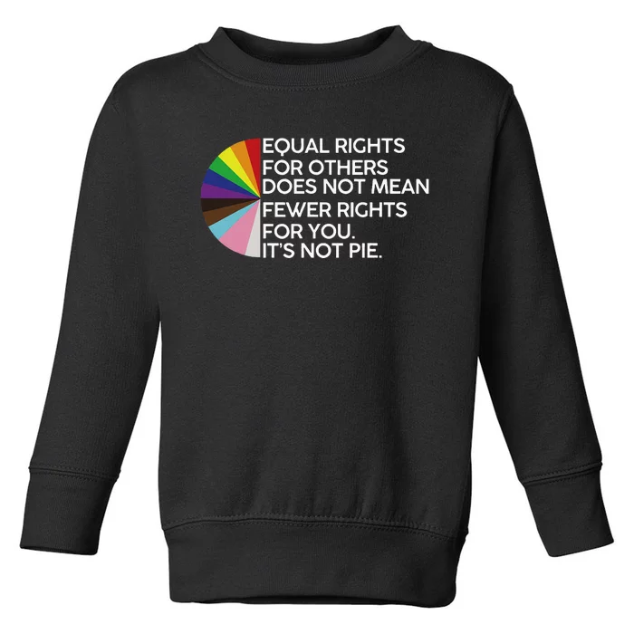 Equal Rights For Others Its Not Pie Lgbt Ally Pride Month Toddler Sweatshirt