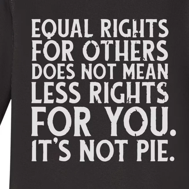 Equal Rights For Others It's Not Pie | Equality Tee Baby Long Sleeve Bodysuit