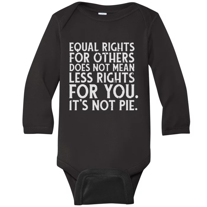 Equal Rights For Others It's Not Pie | Equality Tee Baby Long Sleeve Bodysuit