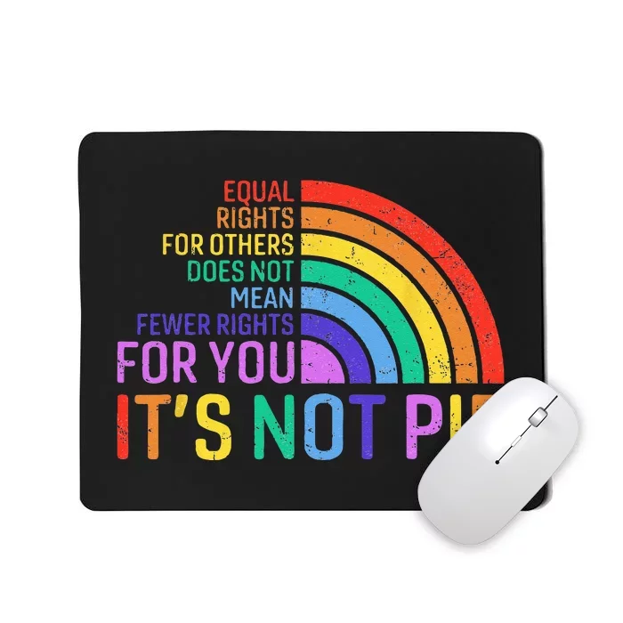 Equal Rights For Others Does Not Mean Fewer Rights For You Mousepad