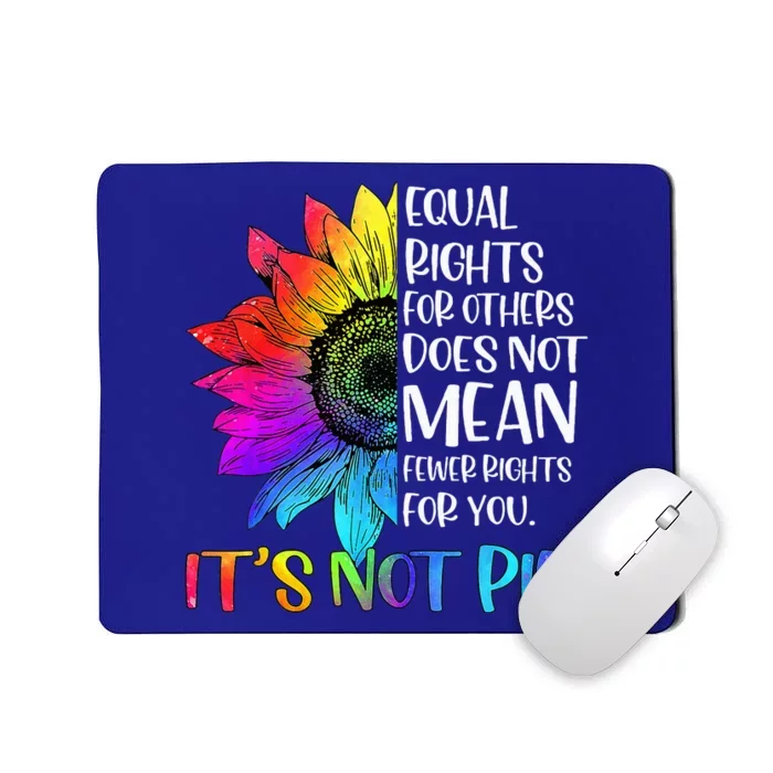 Equal Rights For Others Its Not Pie LGBT Ally Pride Month Mousepad