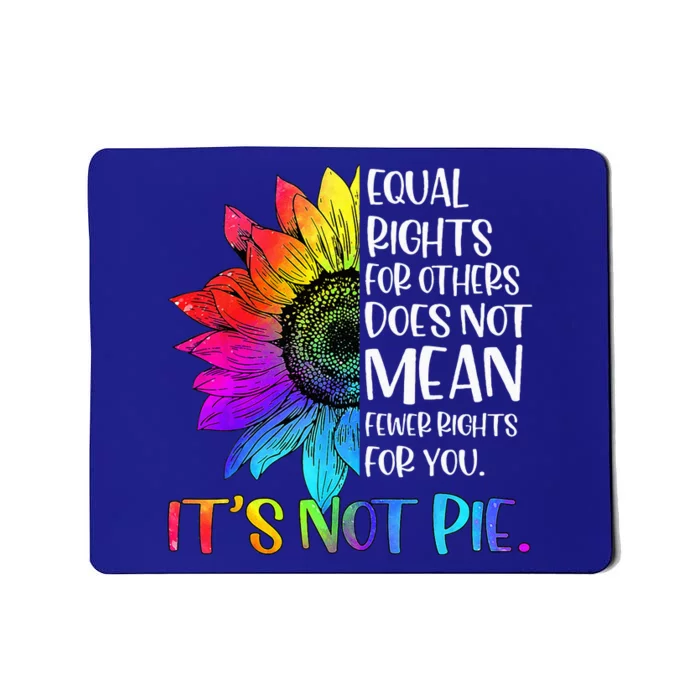 Equal Rights For Others Its Not Pie LGBT Ally Pride Month Mousepad