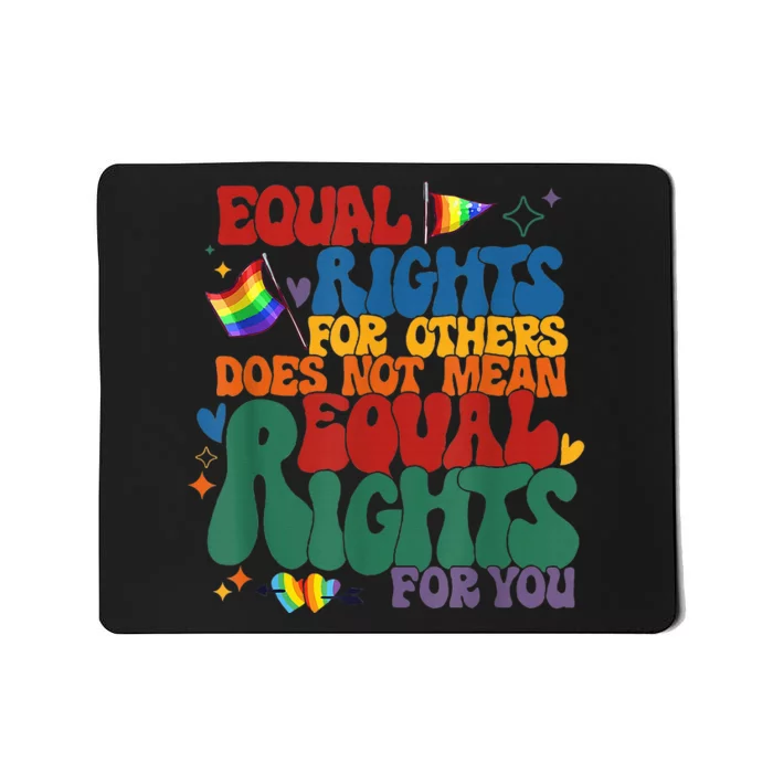 Equal Rights For Others Does Not Mean Fewer Rights For You Mousepad