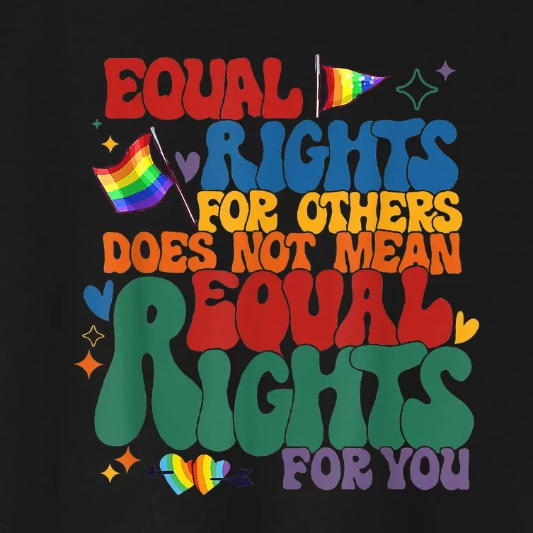 Equal Rights For Others Does Not Mean Fewer Rights For You Women's Crop Top Tee