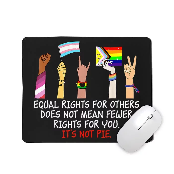 Equal Rights For Others Does Not Mean Fewer Rights For You Mousepad