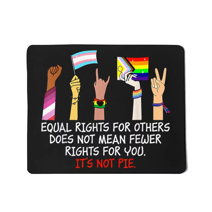 Equal Rights For Others Does Not Mean Fewer Rights For You Mousepad