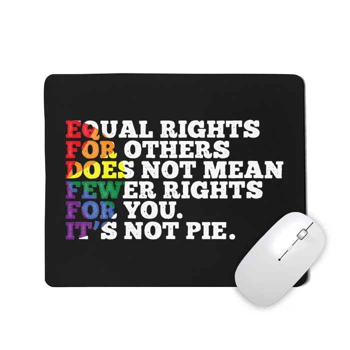 Equal Rights For Others Is Not Pie LGBT Rainbow Human Rights Mousepad