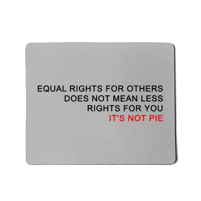 Equal Rights For Others Does Not Mean Less Rights For You Mousepad