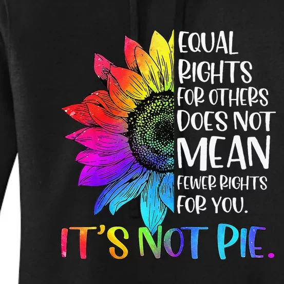 Equal Rights For Others Its Not Pie LGBT Ally Pride Month Women's Pullover Hoodie