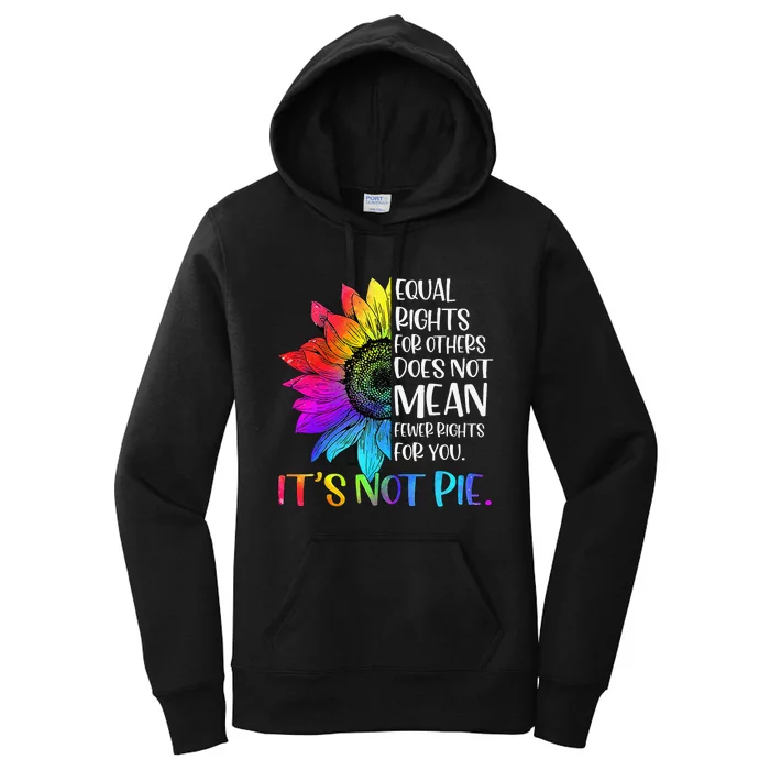 Equal Rights For Others Its Not Pie LGBT Ally Pride Month Women's Pullover Hoodie