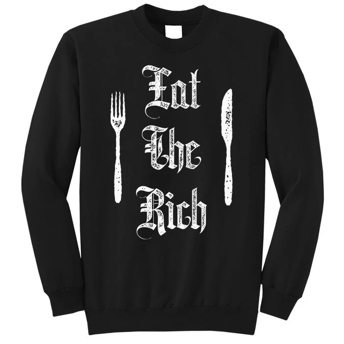 Eat Rich Funny Anarchist Revolution Anti Poverty Tall Sweatshirt